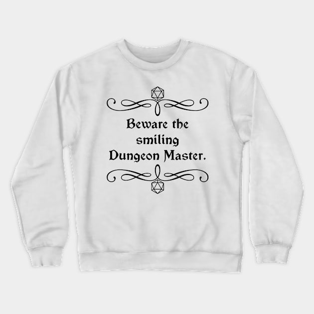 Beware the Smiling Dungeon Master. Crewneck Sweatshirt by robertbevan